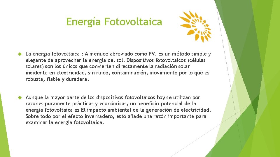 Energía Fotovoltaica La energía fotovoltaica : A menudo abreviado como PV. Es un método