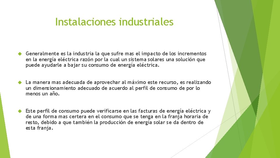 Instalaciones industriales Generalmente es la industria la que sufre mas el impacto de los