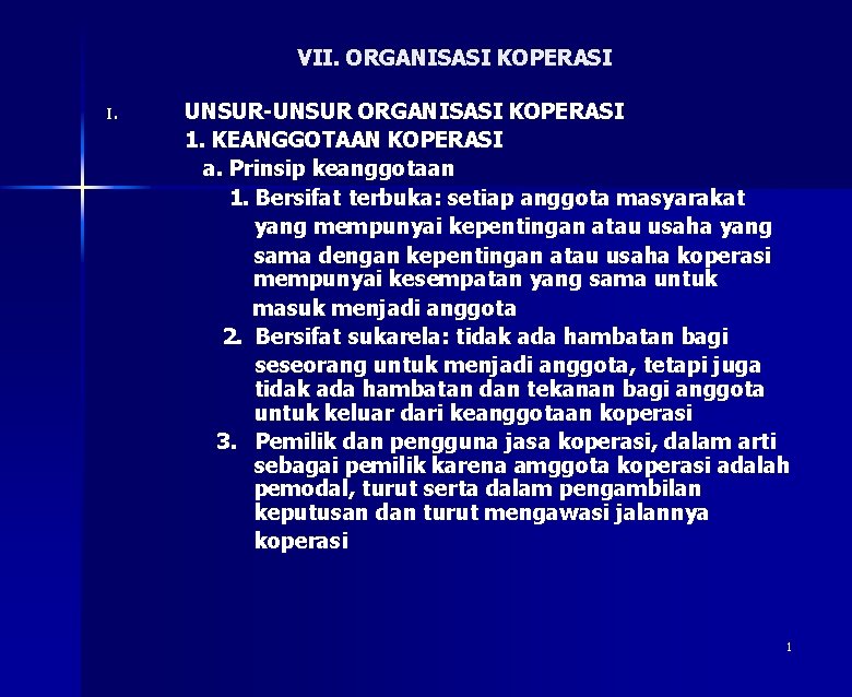 VII. ORGANISASI KOPERASI I. UNSUR-UNSUR ORGANISASI KOPERASI 1. KEANGGOTAAN KOPERASI a. Prinsip keanggotaan 1.