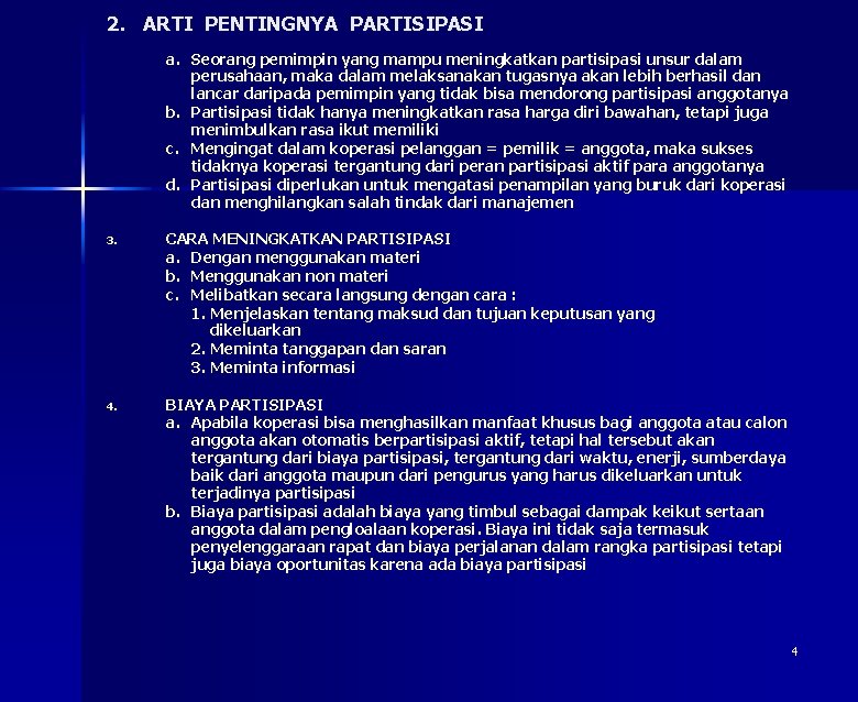 2. ARTI PENTINGNYA PARTISIPASI a. Seorang pemimpin yang mampu meningkatkan partisipasi unsur dalam perusahaan,