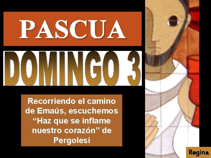 PASCUA Recorriendo el camino de Emaús, escuchemos “Haz que se inflame nuestro corazón” de