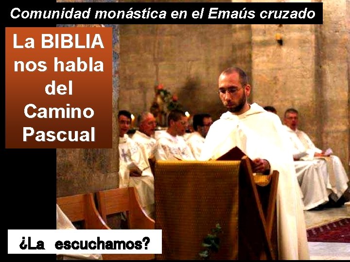 Comunidad monástica en el Emaús cruzado La BIBLIA nos habla del Camino Pascual ¿La