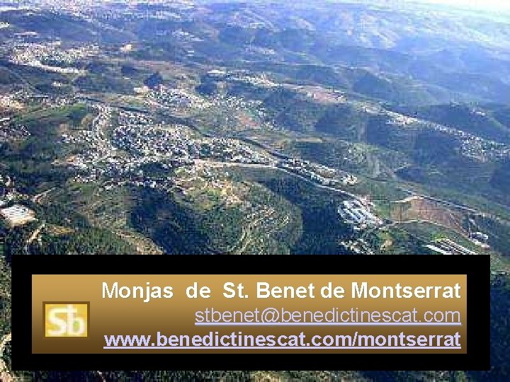 Monjas de St. Benet de Montserrat stbenet@benedictinescat. com www. benedictinescat. com/montserrat 