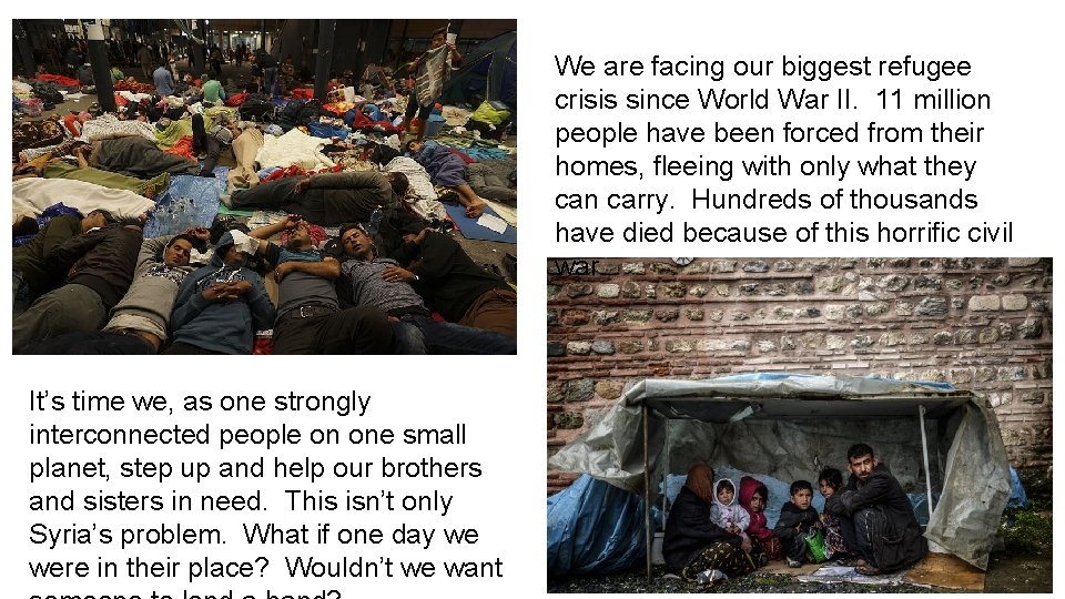 We are facing our biggest refugee crisis since World War II. 11 million people