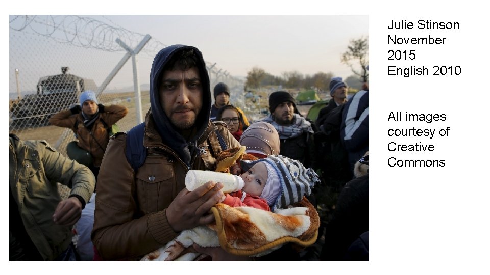 Julie Stinson November 2015 English 2010 All images courtesy of Creative Commons 