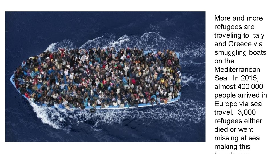More and more refugees are traveling to Italy and Greece via smuggling boats on