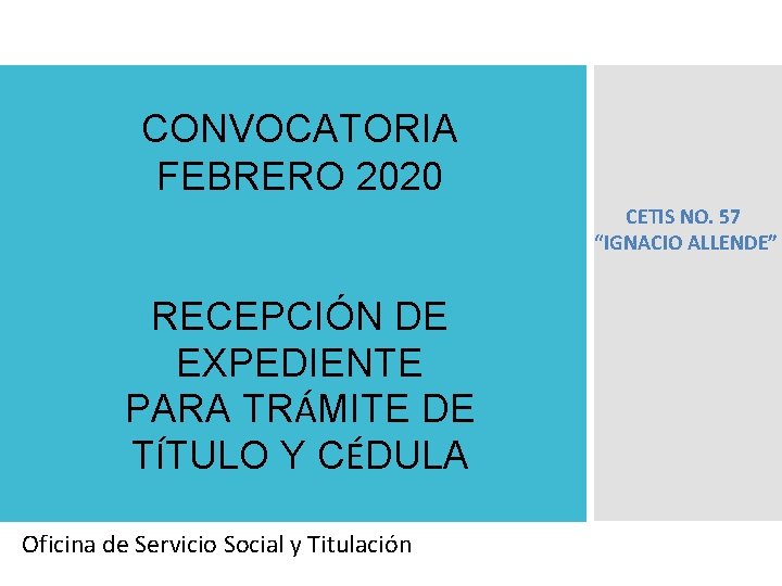 CONVOCATORIA FEBRERO 2020 CETIS NO. 57 “IGNACIO ALLENDE” RECEPCIÓN DE EXPEDIENTE PARA TRÁMITE DE