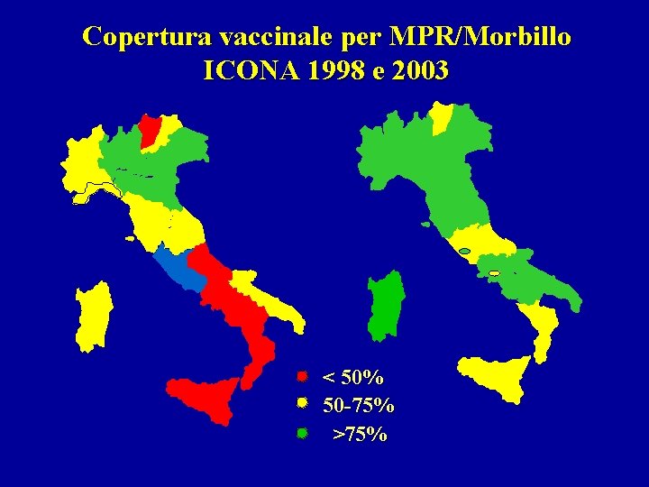 Copertura vaccinale per MPR/Morbillo ICONA 1998 e 2003 < 50% 50 -75% >75% 