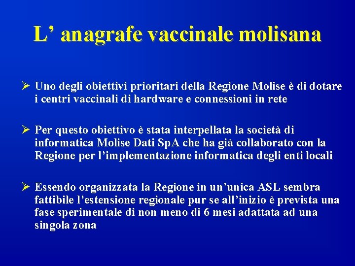 L’ anagrafe vaccinale molisana Ø Uno degli obiettivi prioritari della Regione Molise è di