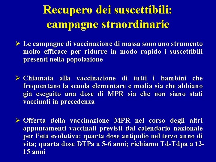 Recupero dei suscettibili: campagne straordinarie Ø Le campagne di vaccinazione di massa sono uno