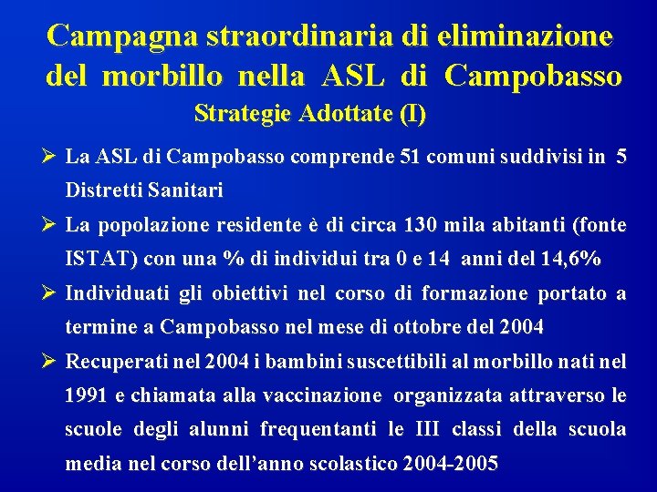 Campagna straordinaria di eliminazione del morbillo nella ASL di Campobasso Strategie Adottate (I) Ø