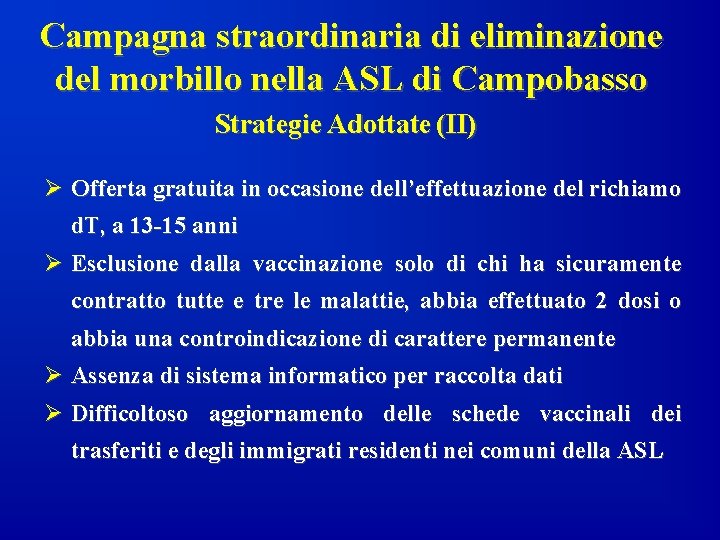 Campagna straordinaria di eliminazione del morbillo nella ASL di Campobasso Strategie Adottate (II) Ø