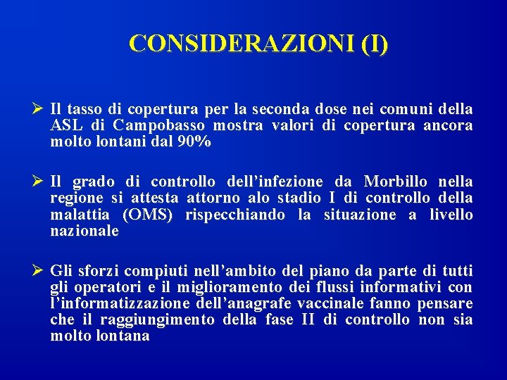 CONSIDERAZIONI (I) Ø Il tasso di copertura per la seconda dose nei comuni della