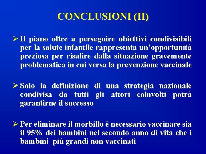 CONCLUSIONI (II) Ø Il piano oltre a perseguire obiettivi condivisibili per la salute infantile