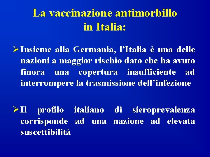 La vaccinazione antimorbillo in Italia: Ø Insieme alla Germania, l’Italia è una delle nazioni