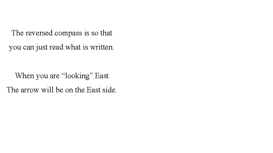 The reversed compass is so that you can just read what is written. When