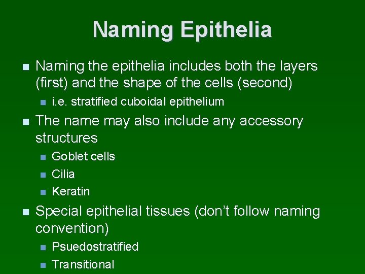 Naming Epithelia n Naming the epithelia includes both the layers (first) and the shape