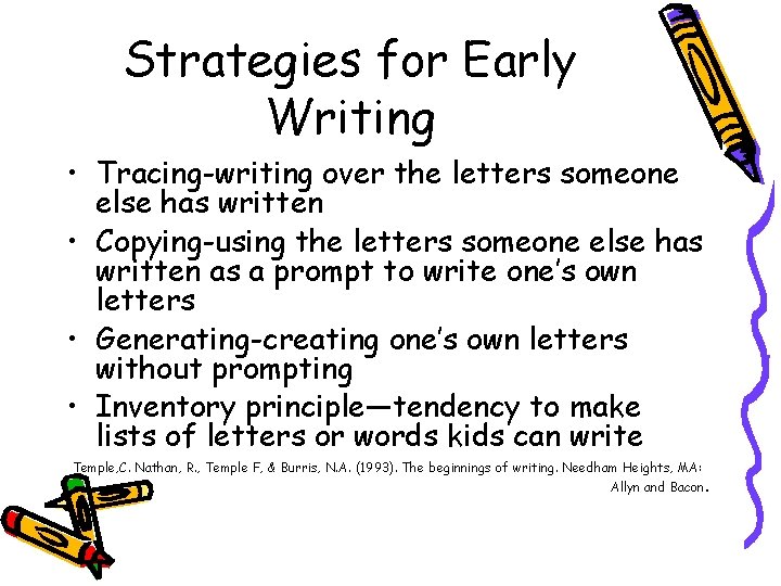 Strategies for Early Writing • Tracing-writing over the letters someone else has written •
