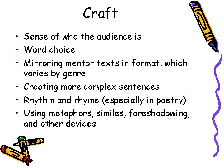 Craft • Sense of who the audience is • Word choice • Mirroring mentor
