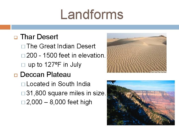 Landforms q Thar Desert � The Great Indian Desert � 200 - 1500 feet