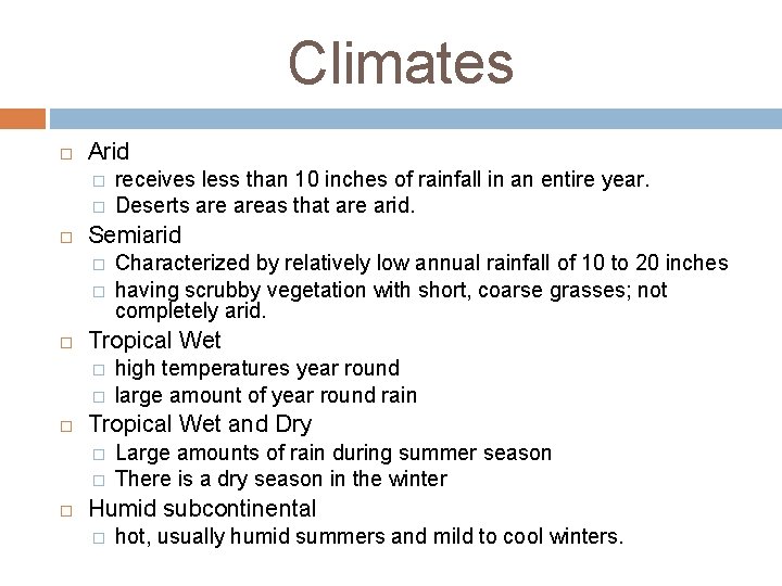 Climates Arid � � Semiarid � � � high temperatures year round large amount
