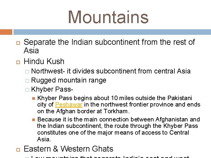 Mountains Separate the Indian subcontinent from the rest of Asia Hindu Kush � Northwest-