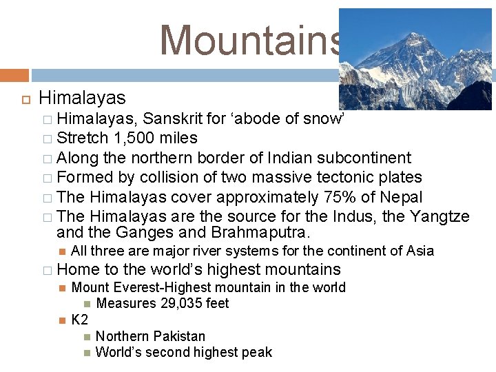 Mountains Himalayas � Himalayas, Sanskrit for ‘abode of snow’ � Stretch 1, 500 miles