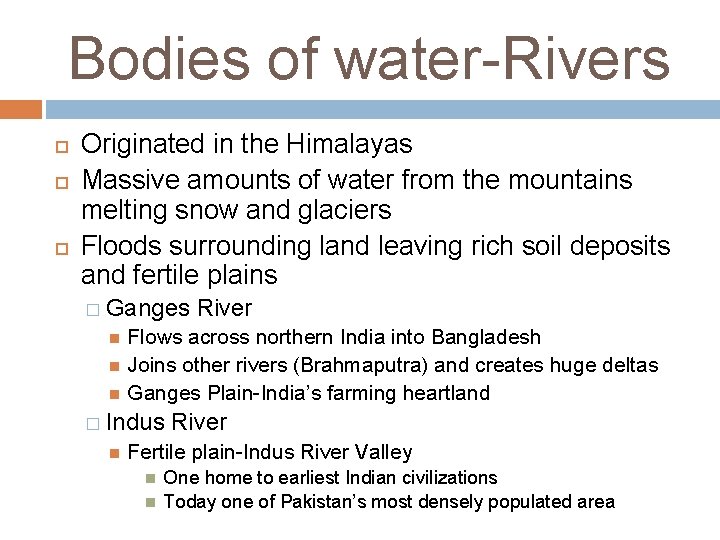 Bodies of water-Rivers Originated in the Himalayas Massive amounts of water from the mountains