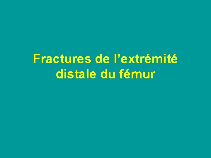 Fractures de l’extrémité distale du fémur 