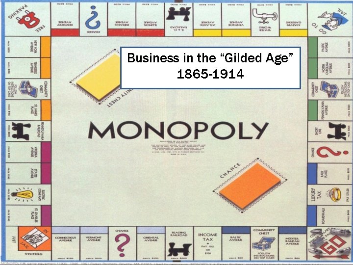 Business in the “Gilded Age” 1865 -1914 
