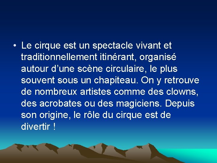  • Le cirque est un spectacle vivant et traditionnellement itinérant, organisé autour d’une