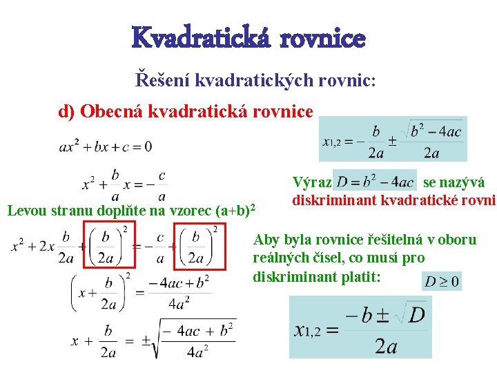 Kvadratická rovnice Řešení kvadratických rovnic: d) Obecná kvadratická rovnice Levou stranu doplňte na vzorec