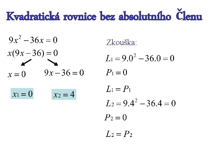 Kvadratická rovnice bez absolutního členu Zkouška: 