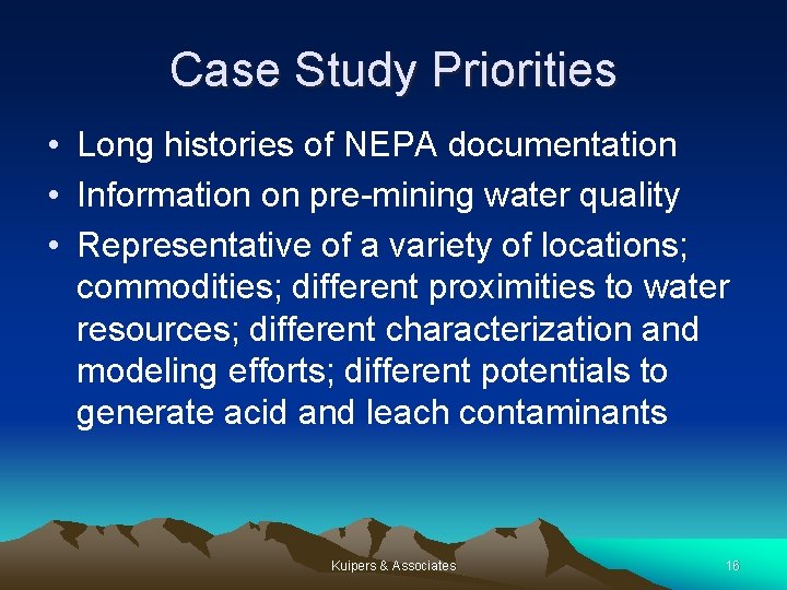 Case Study Priorities • Long histories of NEPA documentation • Information on pre-mining water