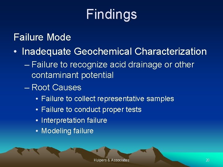 Findings Failure Mode • Inadequate Geochemical Characterization – Failure to recognize acid drainage or
