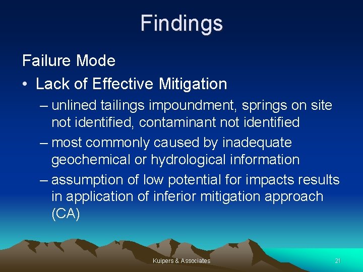 Findings Failure Mode • Lack of Effective Mitigation – unlined tailings impoundment, springs on