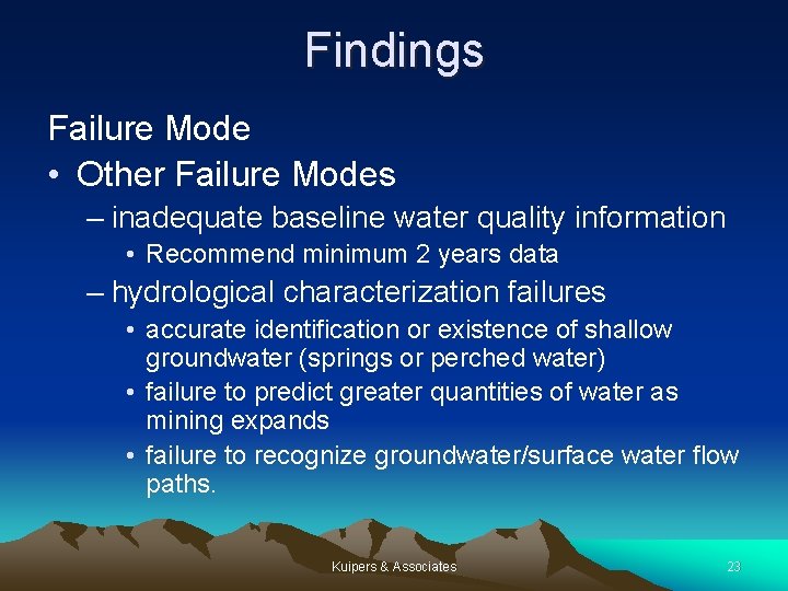Findings Failure Mode • Other Failure Modes – inadequate baseline water quality information •