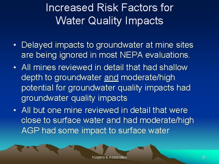 Increased Risk Factors for Water Quality Impacts • Delayed impacts to groundwater at mine