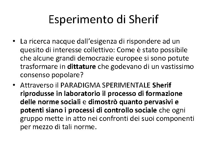 Esperimento di Sherif • La ricerca nacque dall’esigenza di rispondere ad un quesito di