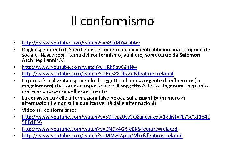 Il conformismo • • • http: //www. youtube. com/watch? v=p 8 Iu. MXw. DL