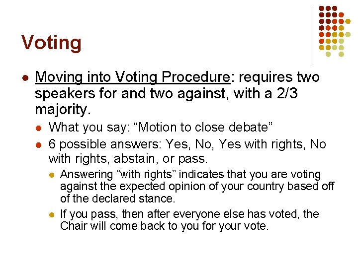 Voting l Moving into Voting Procedure: requires two speakers for and two against, with