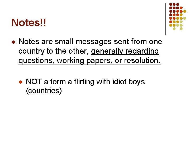 Notes!! l Notes are small messages sent from one country to the other, generally