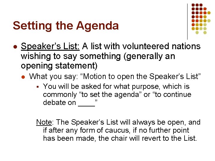 Setting the Agenda l Speaker’s List: A list with volunteered nations wishing to say