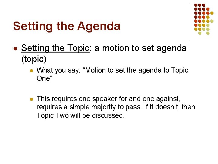 Setting the Agenda l Setting the Topic: a motion to set agenda (topic) l
