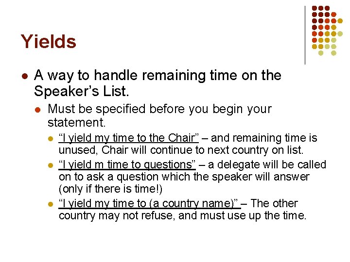 Yields l A way to handle remaining time on the Speaker’s List. l Must