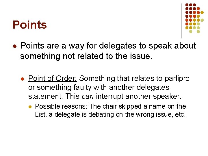 Points l Points are a way for delegates to speak about something not related