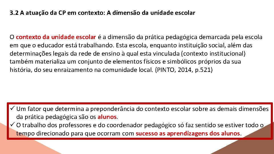 3. 2 A atuação da CP em contexto: A dimensão da unidade escolar O