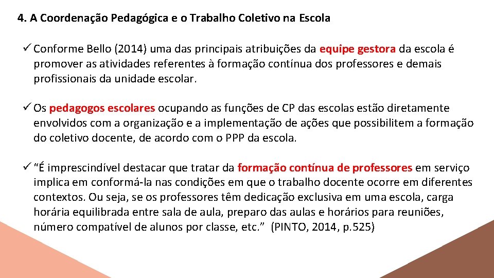 4. A Coordenação Pedagógica e o Trabalho Coletivo na Escola ü Conforme Bello (2014)