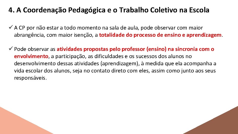 4. A Coordenação Pedagógica e o Trabalho Coletivo na Escola ü A CP por