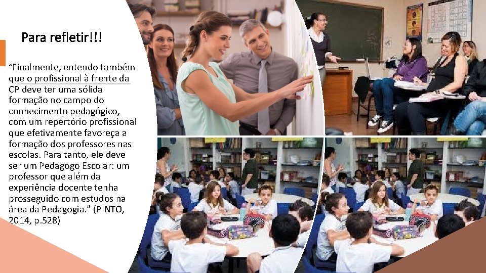 Para refletir!!! “Finalmente, entendo também que o profissional à frente da CP deve ter